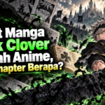 blackclover - Lanjut Manga Black Clover Setelah Anime, Mulai Chapter Berapa?