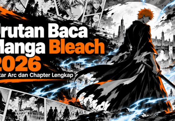 bleach - Urutan Baca Manga Bleach 2026: Daftar Arc dan Chapter Lengkap